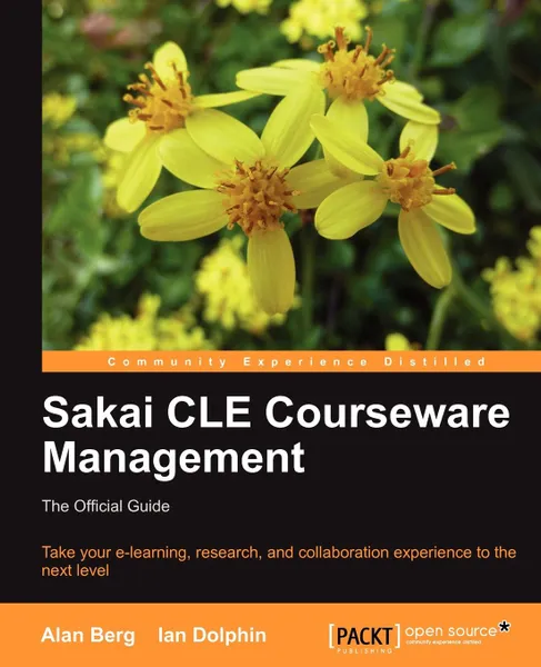 Обложка книги Sakai Cle Courseware Management. The Official Guide, Alan Mark Berg, Ian Dolphin