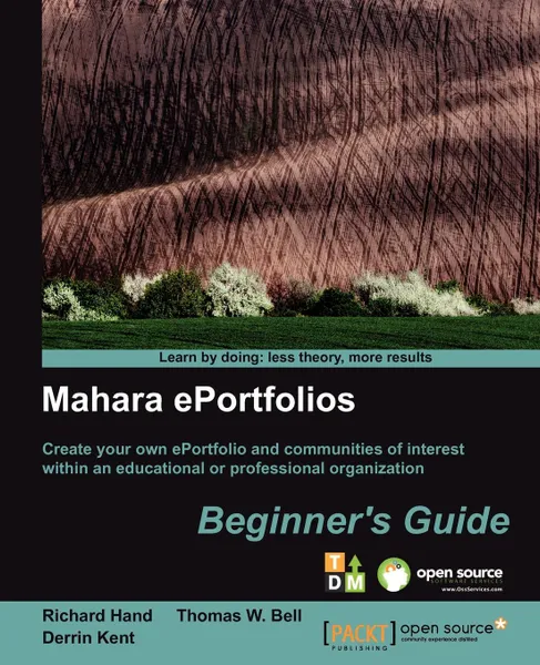 Обложка книги Mahara E-Portfolios. Beginner's Guide, Derrin Kent, Richard Hand, Thomas Bell