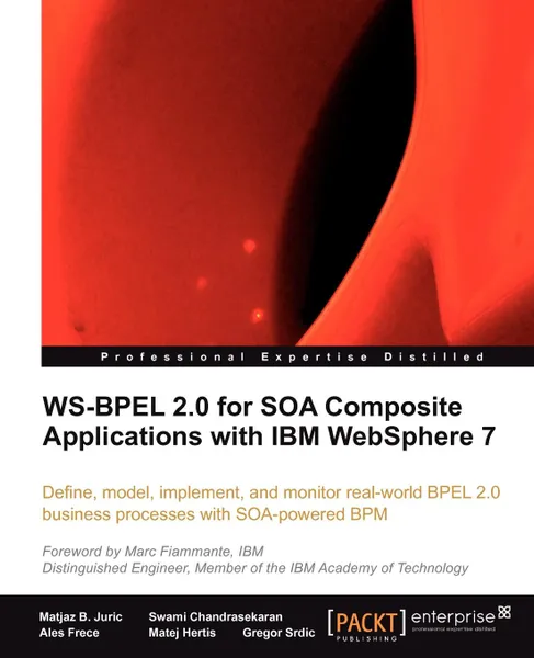 Обложка книги Ws-Bpel 2.0 for Soa Composite Applications with IBM Websphere 7, Matjaz B. Juric, Swami Chandrasekaran, Ales Frece