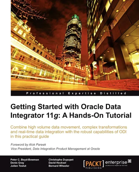 Обложка книги Getting Started with Oracle Data Integrator 11g. A Hands-On Tutorial, David Hecksel, Bernard Wheeler, Peter C. Boyd-Bowman