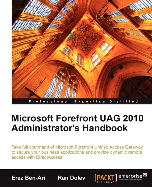 Обложка книги Microsoft Forefront Uag 2010 Administrator's Handbook, Erez Ben-Ari, Ran Dolev