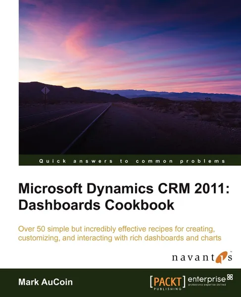 Обложка книги Microsoft Dynamics Crm 2011. Dashboards Cookbook, M. Aucoin, Mark Aucoin