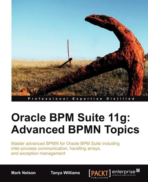 Обложка книги Oracle Bpm Suite 11g. Advanced Bpmn Topics, Mark Nelson, Tanya Williams