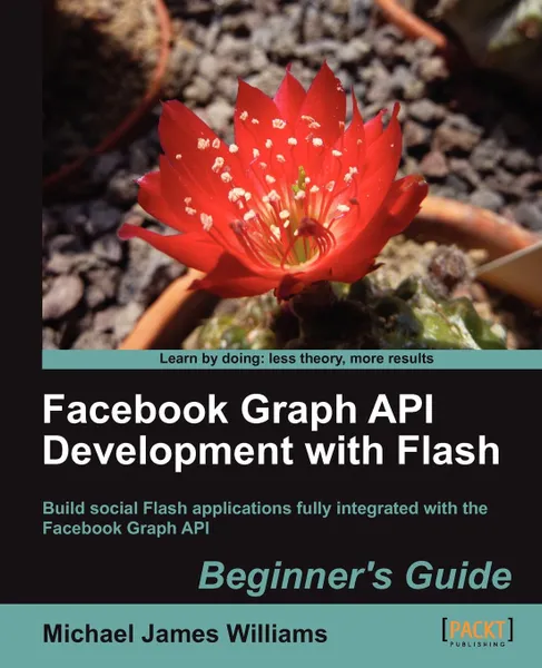 Обложка книги Facebook Graph API Development with Flash, Michael James Williams