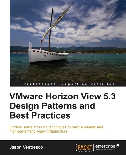 Обложка книги Vmware Horizon View 5.3 Design Patterns and Best Practices, Jason Ventresco