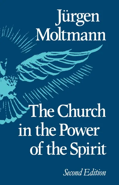 Обложка книги The Church in the Power of the Spirit, Jurgen Moltmann