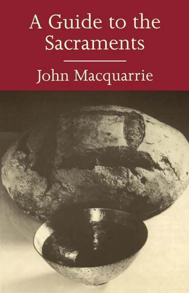 Обложка книги A Guide to the Sacraments, John MacQuarrie