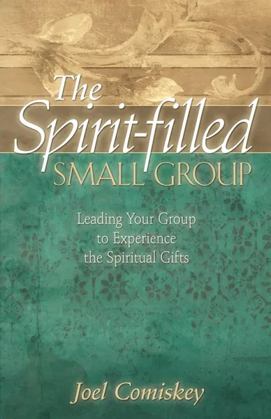 Обложка книги The Spirit-filled Small Group, Joel Comiskey