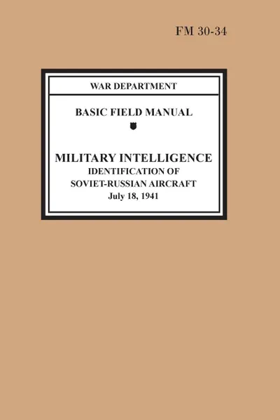 Обложка книги Identification of Soviet-Russian Aircraft (Basic Field Manual Military Intelligence FM 30-34), War Department, United States Army