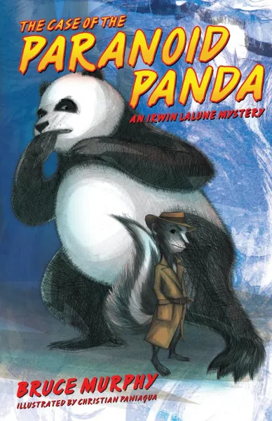 Обложка книги The Case of the Paranoid Panda. An Irwin Lalune Mystery, Bruce F. Murphy