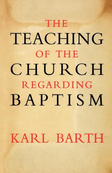 Обложка книги The Teaching of the Church Regarding Baptism, Karl Barth