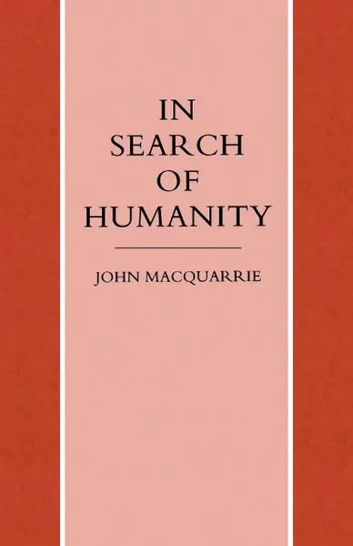 Обложка книги In Search of Humanity. A Theological and Philosophical Approach, John MacQuarrie