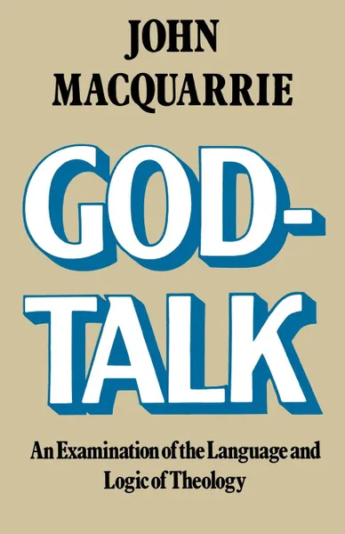 Обложка книги God-Talk. An Examination of the Language and Logic of Theology, John MacQuarrie