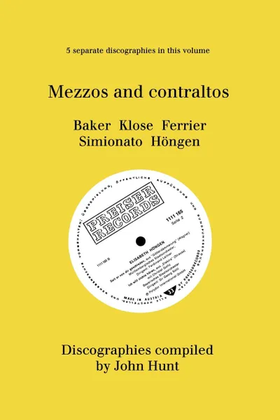 Обложка книги Mezzo and Contraltos. 5 Discographies. Janet Baker, Margarete Klose, Kathleen Ferrier, Giulietta Simionato, Elisabeth Hongen. .1998.., John Hunt