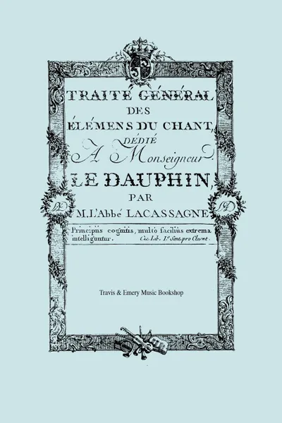 Обложка книги Traite General des elemens du Chant. (Facsimile 1766). (Traite General des elemens du Chant)., M. l'Abbé Joseph Lacassagne