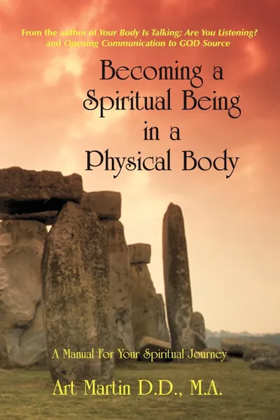 Обложка книги Becoming A Spiritual Being In A Physical Body, Art Martin