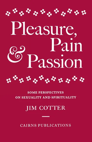 Обложка книги Pleasure, Pain & Passion. Some Perspectives on Sexuality and Spirituality, Jim Cotter