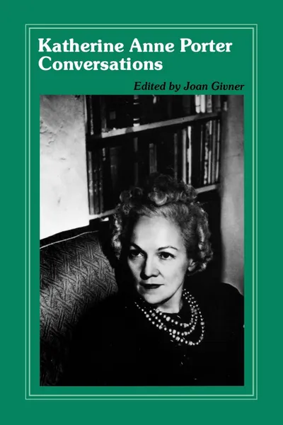 Обложка книги Katherine Anne Porter Conversations, Joan Givner, Katherine Anne Porter