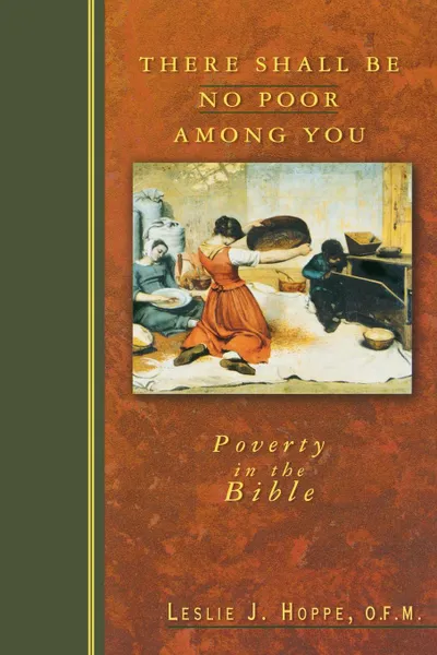 Обложка книги There Shall Be No Poor Among You. Poverty in the Bible, Leslie J. Hoppe, O. F. M. Leslie J. Hoppe