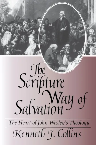 Обложка книги The Scripture Way of Salvation, Kenneth J. Collins