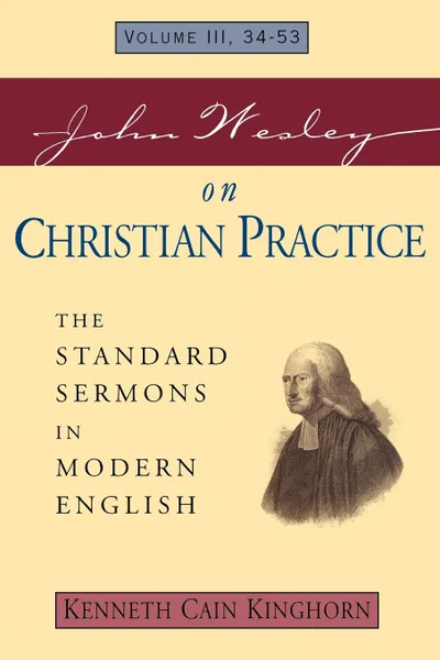 Обложка книги John Wesley on Christian Practice Volume 3. The Standard Sermons in Modern English Vol. 3, 34-53, John Wesley