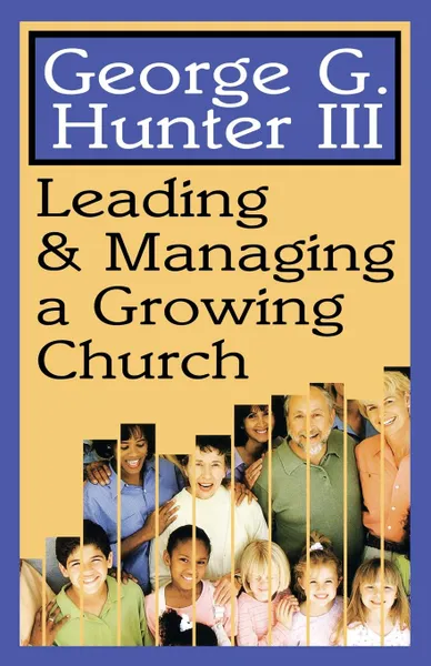 Обложка книги Leading & Managing a Growing Church, George G. III Hunter