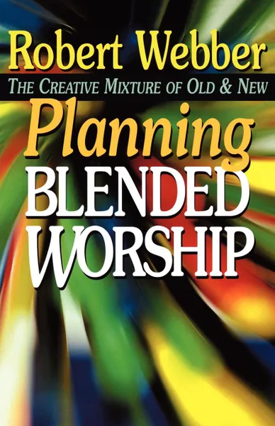 Обложка книги Planning Blended Worship, Robert E. Webber