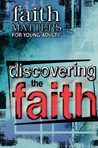 Обложка книги Faith Matters for Young Adults. Discovering the Faith, Press Abingdon