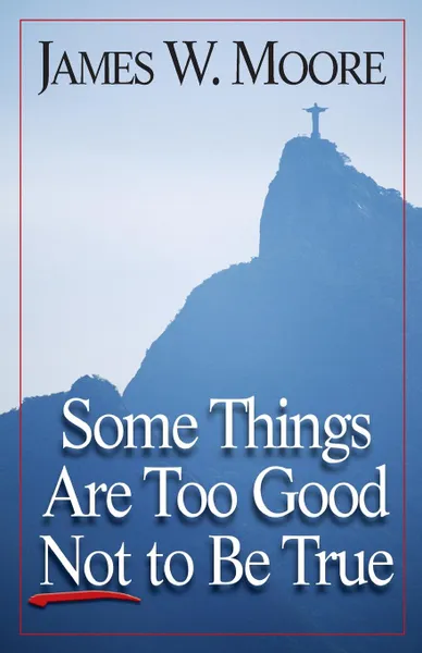 Обложка книги Some Things Are Too Good Not to Be True, James W. Moore