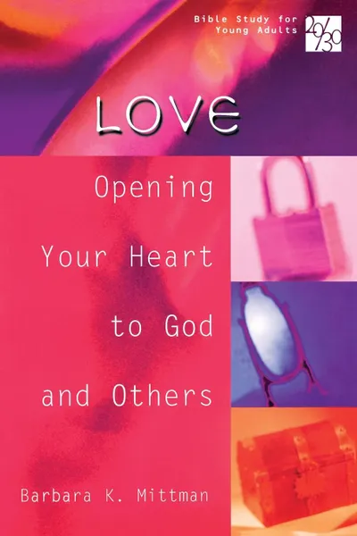 Обложка книги 20/30 Bible Study for Young Adults Love. Opening Your Heart to God and Others, Barbara K. Mittman