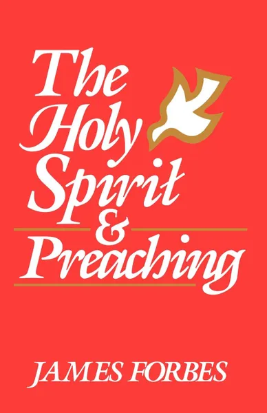 Обложка книги The Holy Spirit & Preaching, James Forbes