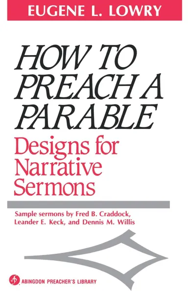 Обложка книги How to Preach a Parable. Designs for Narrative Sermons, Eugene L. Lowry