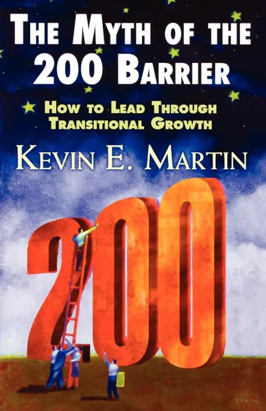 Обложка книги The Myth of the 200 Barrier. How to Lead Through Transitional Growth, Kevin E. Martin