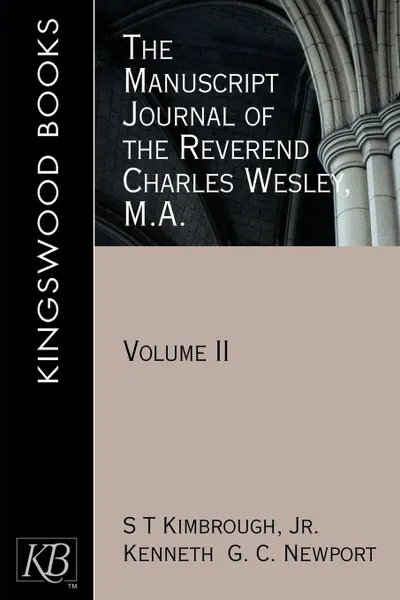 Обложка книги The Manuscript Journal of the Reverend Charles Wesley, M.A. Volume 2, Charles Wesley, S. T. Jr. Kimbrough, Kenneth G. C. Newport