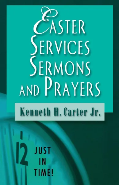 Обложка книги Easter Services, Sermons, and Prayers, Kenneth H. Jr. Carter