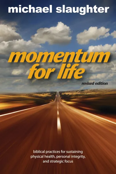 Обложка книги Momentum for Life. Biblical Principles for Sustaining Physical Health, Personal Integrity, and Strategic Focus, Michael Slaughter