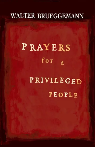 Обложка книги Prayers for a Privileged People, Walter Brueggemann