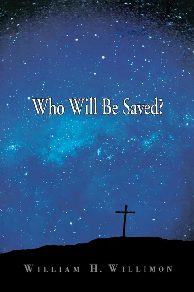 Обложка книги Who Will Be Saved?, William H. Willimon