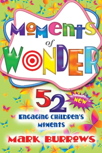 Обложка книги Moments of Wonder. 52 New Engaging Children's Moments, Mark Burrows