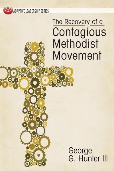 Обложка книги The Recovery of a Contagious Methodist Movement, George G. III Hunter