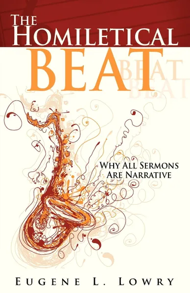 Обложка книги The Homiletical Beat. Why All Sermons Are Narrative, Eugene L Lowry, Eugene L. Lowry