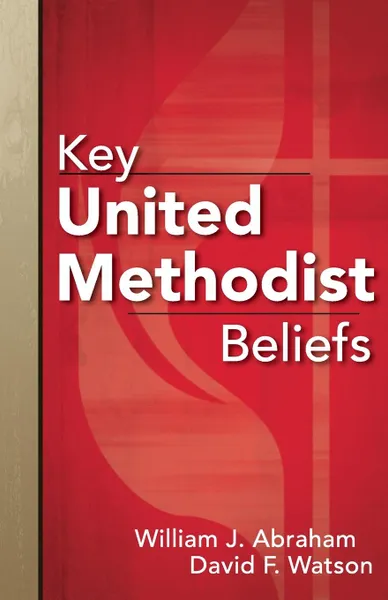 Обложка книги Key United Methodist Beliefs, William J. Abraham, David F. Watson