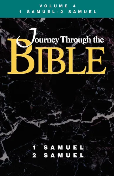 Обложка книги Journey Through the Bible Volume 4, 1 Samuel-2 Samuel Student, Donald W. Dotterer, James A. Durlesser, C. Stephen Byrum