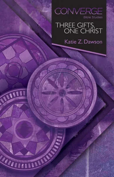 Обложка книги Converge Bible Studies - Three Gifts, One Christ, Katie Dawson
