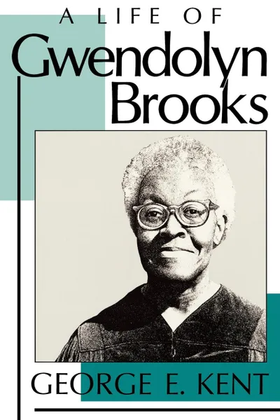 Обложка книги Life of Gwendolyn Brooks, George E. Kent