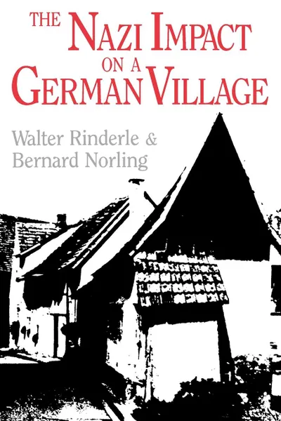 Обложка книги The Nazi Impact on a German Village, Walter J. Rinderle, Bernard Norling