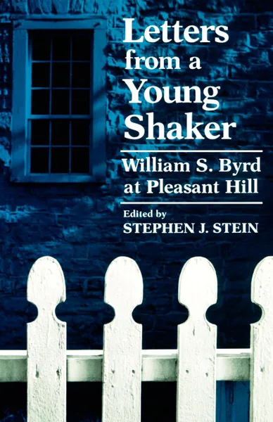 Обложка книги Letters from a Young Shaker. William S. Byrd at Pleasant Hill, William S. Byrd