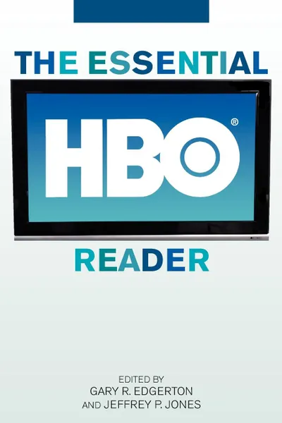Обложка книги The Essential HBO Reader, Gary R. Edgerton, Jeffrey P. Jones