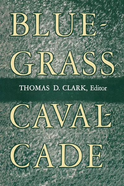 Обложка книги Bluegrass Cavalcade, Thomas D. Clark