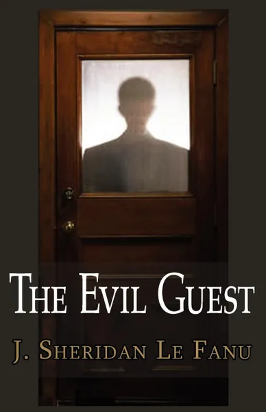 Обложка книги The Evil Guest, J. Sheridan Le Fanu